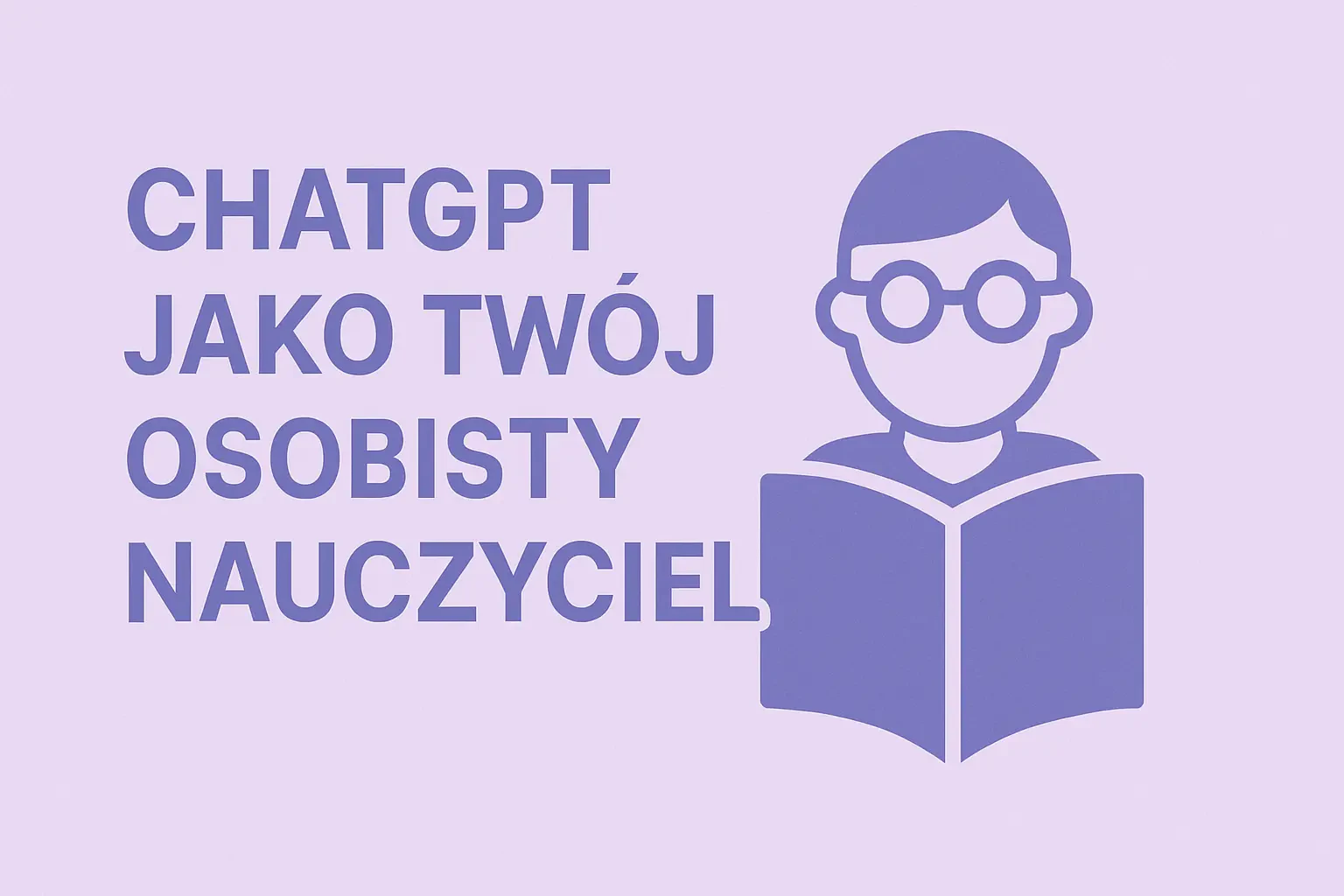 ChatGPT jako Twój Osobisty Nauczyciel: Jak Nauczyć Się Nowej Umiejętności z AI?