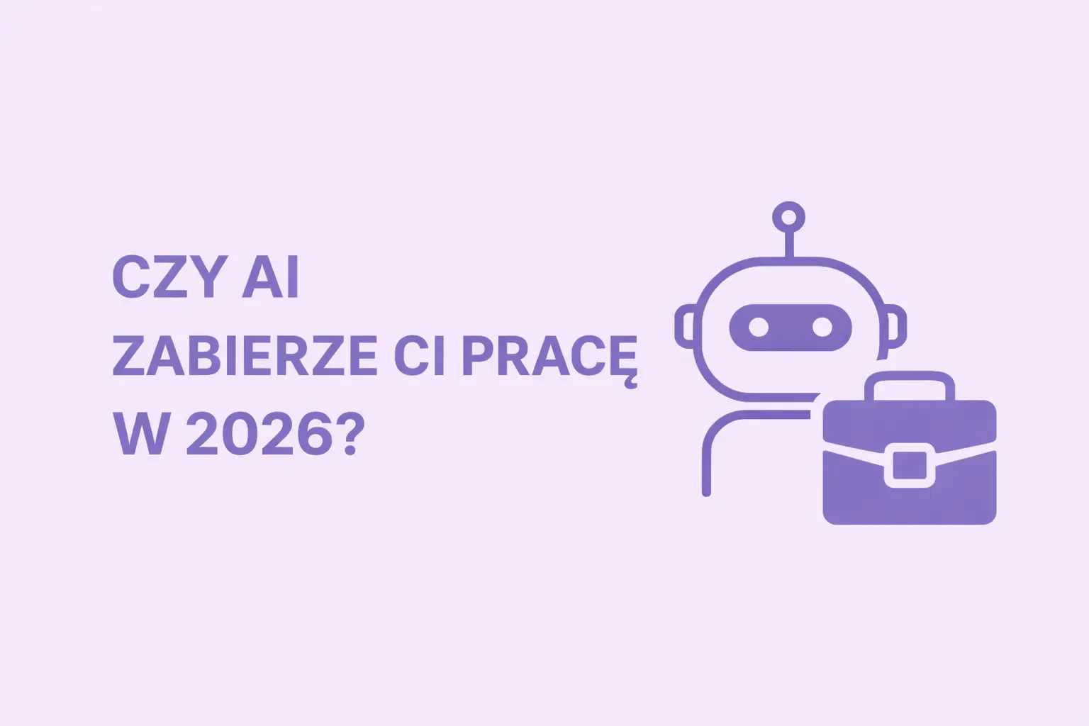 Czy AI Zabierze Ci Pracę w 2026? (Nie, Jeśli Zrobisz TĘ Jedną Rzecz)
