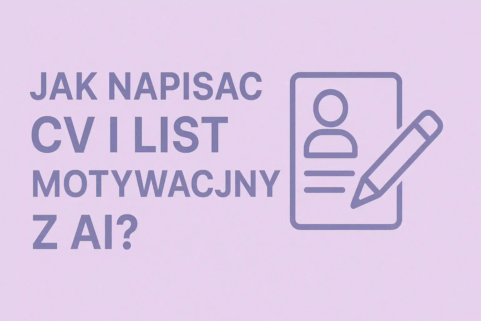 Jak Napisać CV i List Motywacyjny z AI, Które Zauważy Rekruter (i System ATS)?