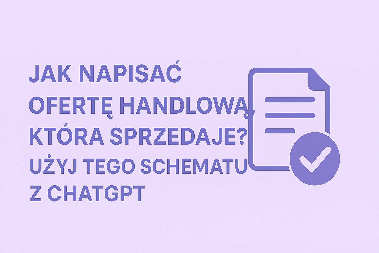 Jak Napisać Ofertę Handlową, Która Sprzedaje? Użyj Tego Schematu z ChatGPT.