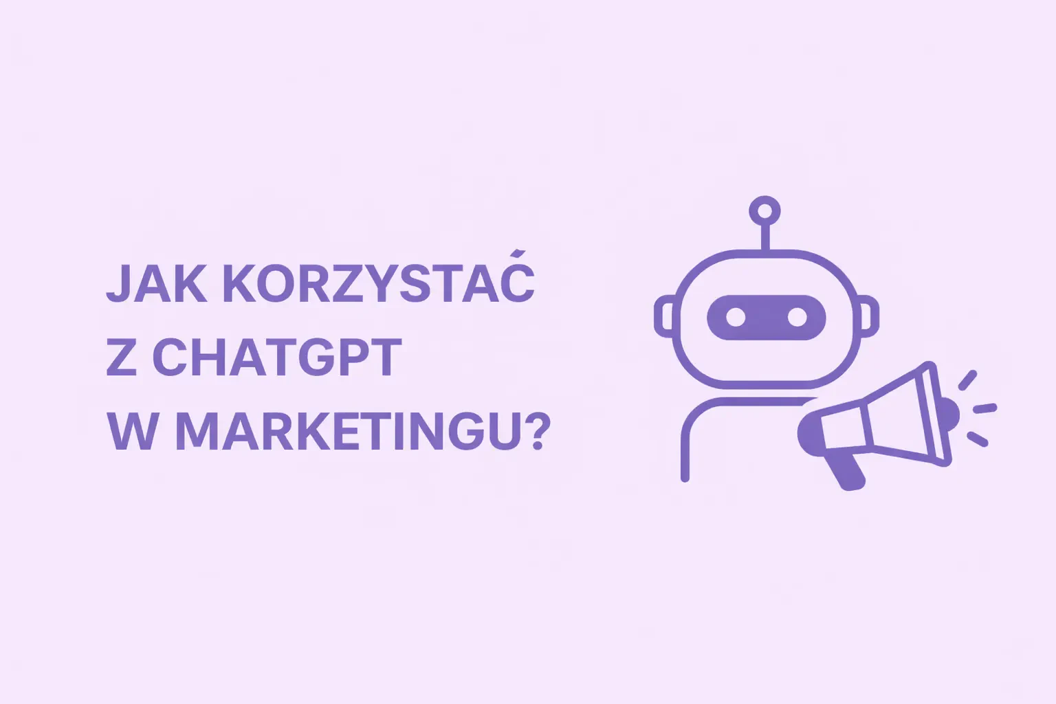 Twój Dział Marketingu za 0 zł? Jak ChatGPT Tworzy Kampanie w 2026