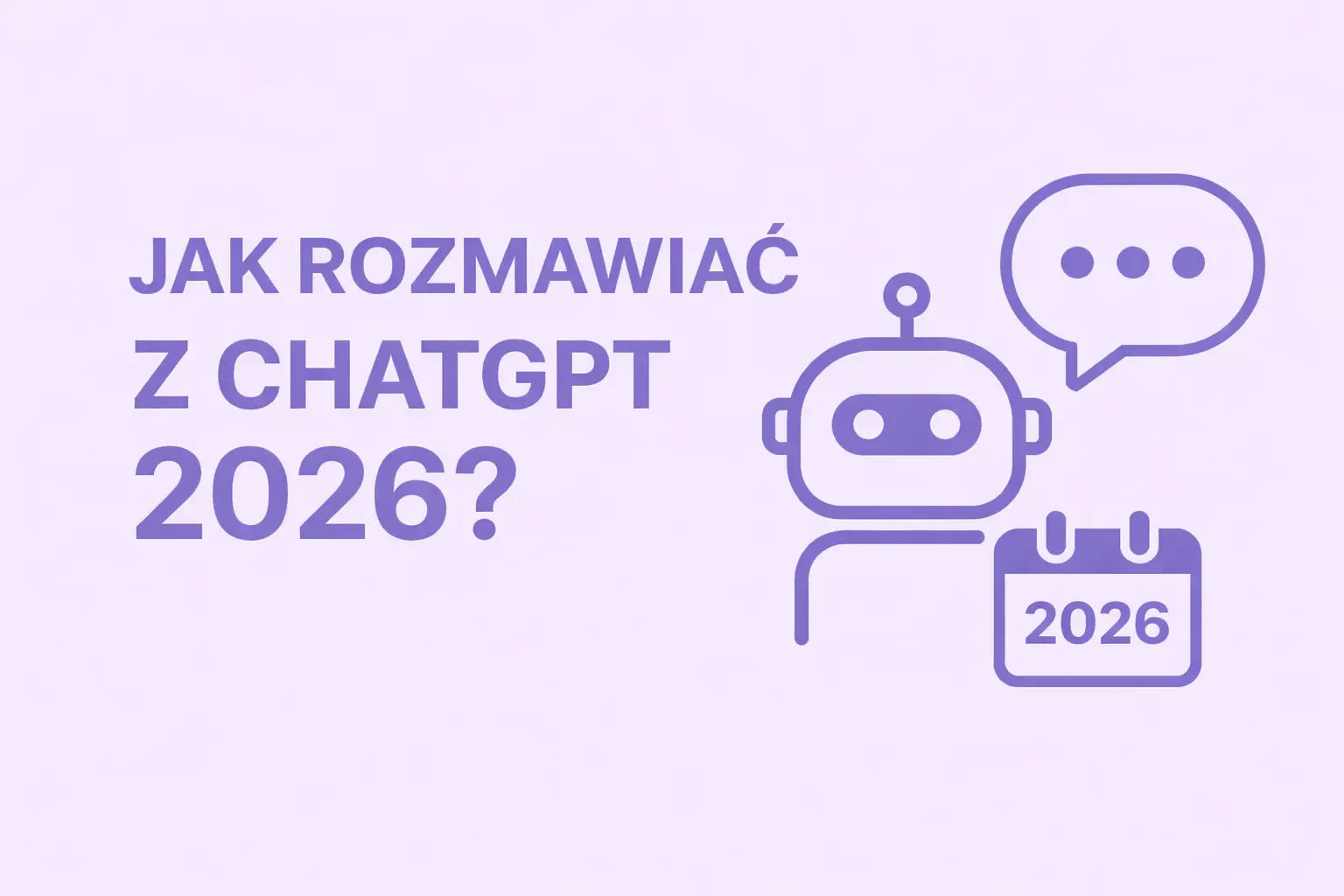 Jak Rozmawiać z ChatGPT 5.2? Kompletny Poradnik na 2026 Rok
