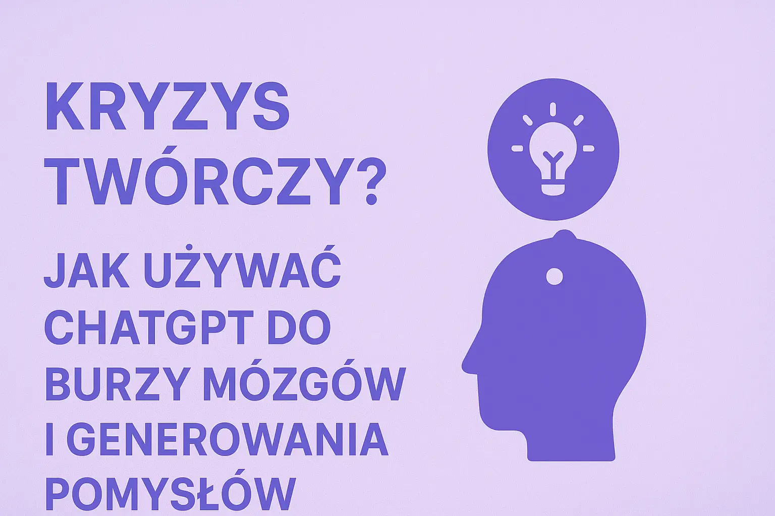 Kryzys Twórczy? Jak Używać ChatGPT do Burzy Mózgów i Generowania Pomysłów